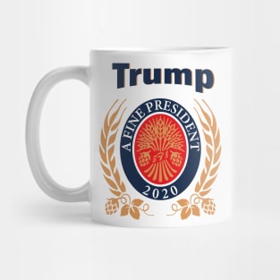 TRUMP A FINE PRESIDENT 2020 ELECTION Trump Lover Funny Gift Mug